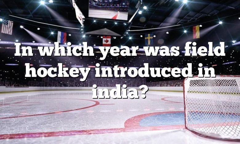 In which year was field hockey introduced in india?