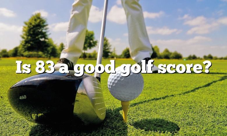 Is 83 a good golf score?