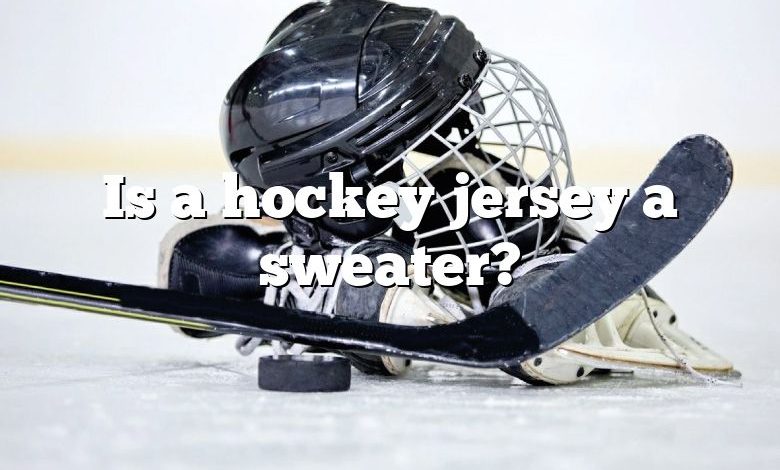 Is a hockey jersey a sweater?