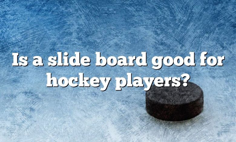 Is a slide board good for hockey players?