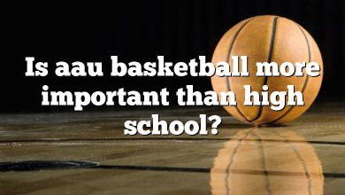 Is aau basketball more important than high school?