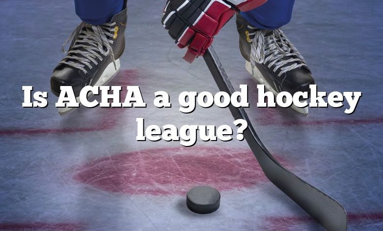 Is ACHA a good hockey league?