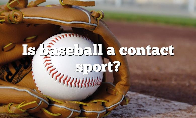 Is baseball a contact sport?