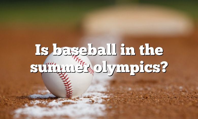 Is baseball in the summer olympics?