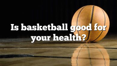 Is basketball good for your health?