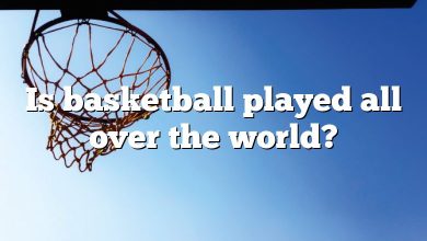 Is basketball played all over the world?