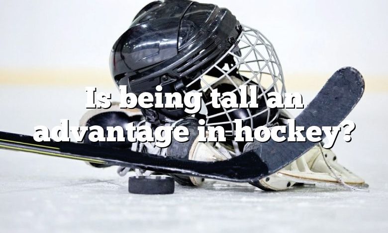 Is being tall an advantage in hockey?