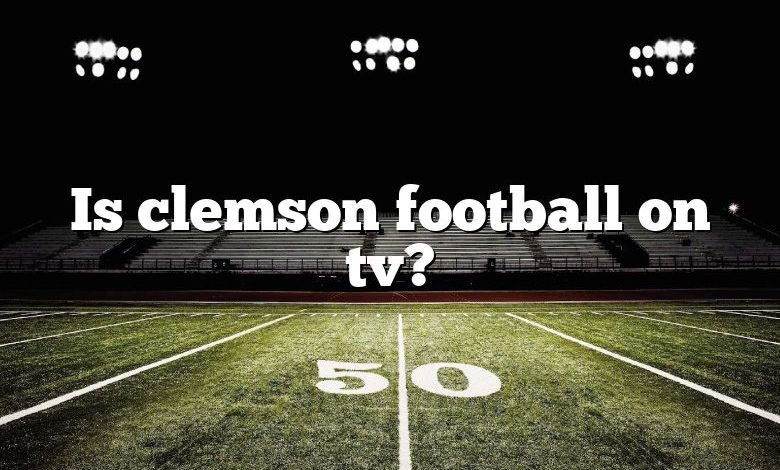 Is clemson football on tv?