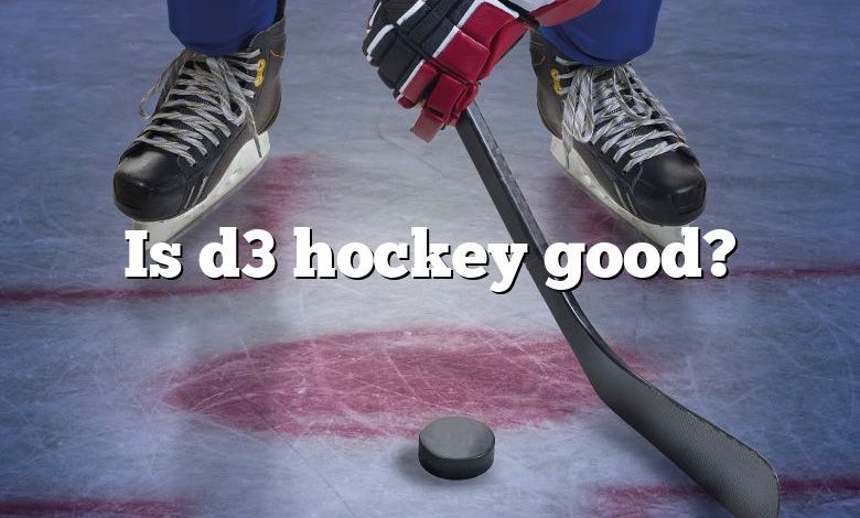 Is d3 hockey good?