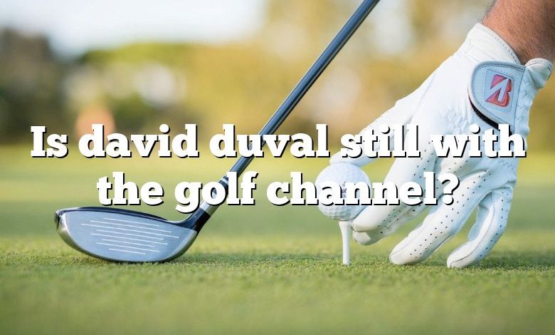 Is david duval still with the golf channel?