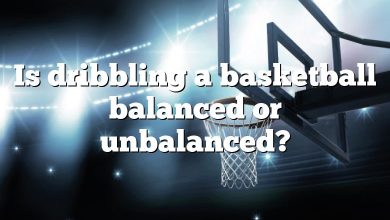 Is dribbling a basketball balanced or unbalanced?