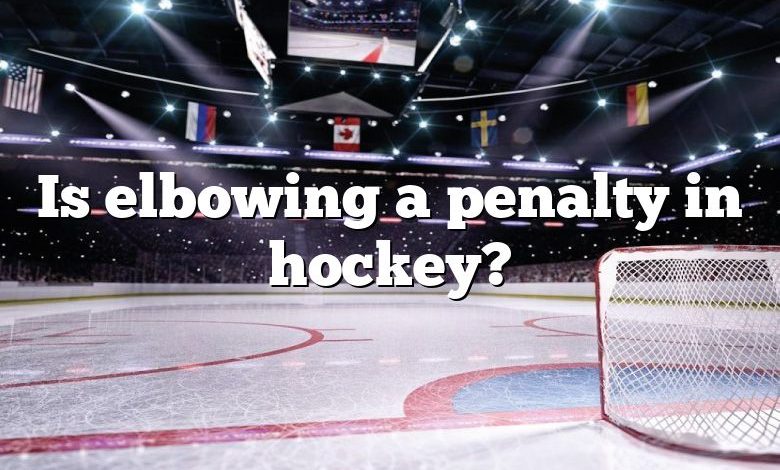 Is elbowing a penalty in hockey?