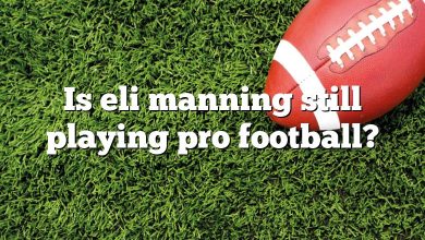 Is eli manning still playing pro football?