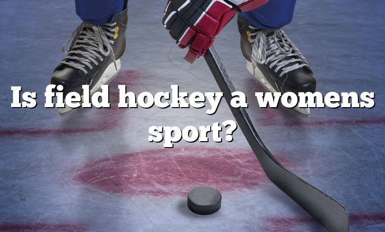 Is field hockey a womens sport?
