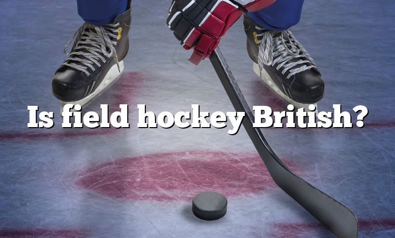 Is field hockey British?