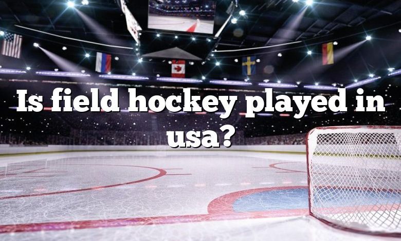 Is field hockey played in usa?