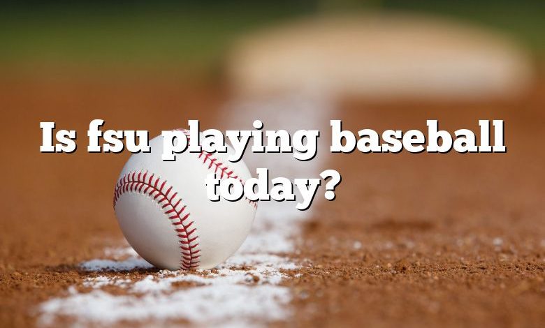 Is fsu playing baseball today?