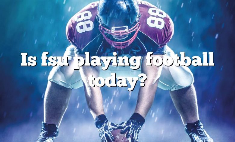 Is fsu playing football today?