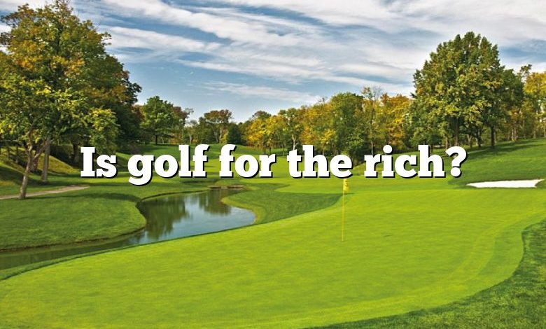 Is golf for the rich?