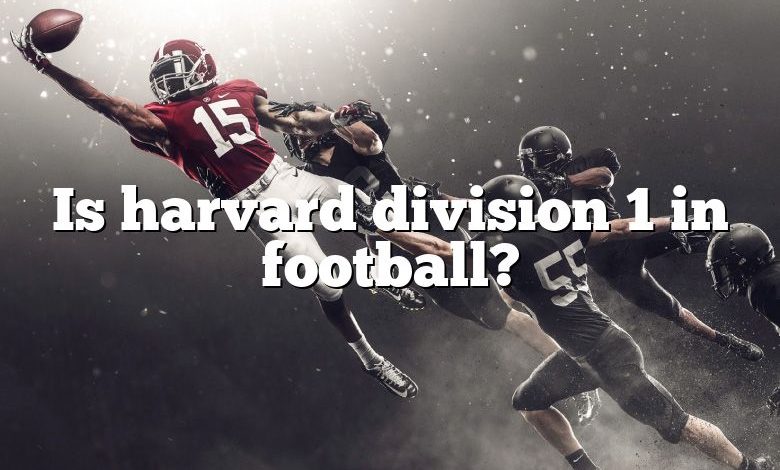 Is harvard division 1 in football?