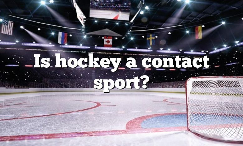 Is hockey a contact sport?