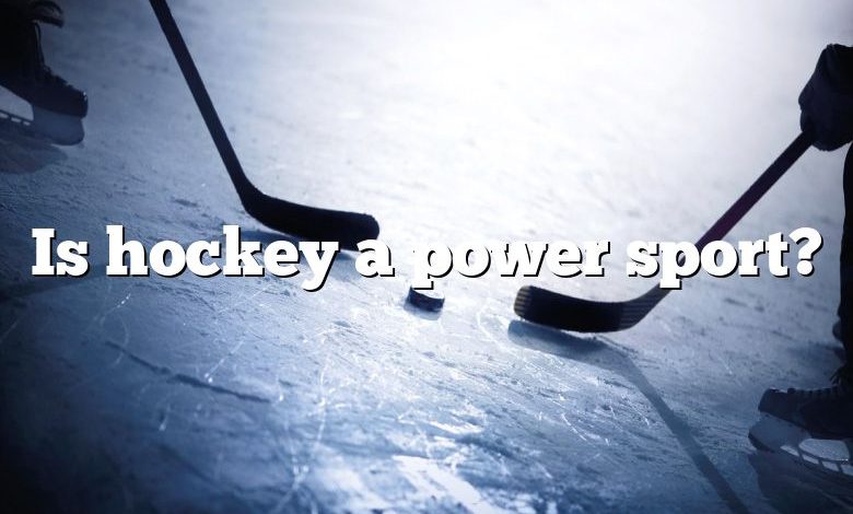 Is hockey a power sport?