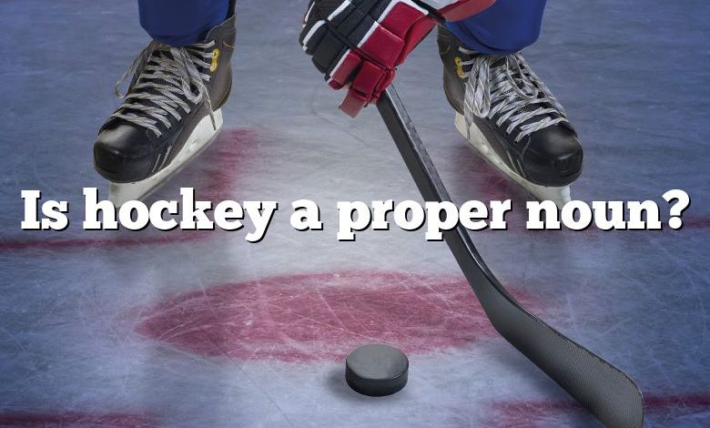 Is hockey a proper noun?