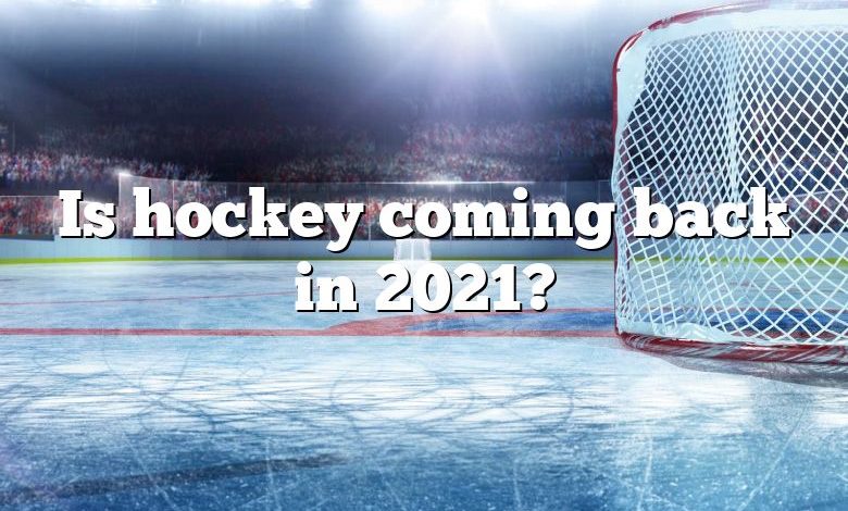 Is hockey coming back in 2021?