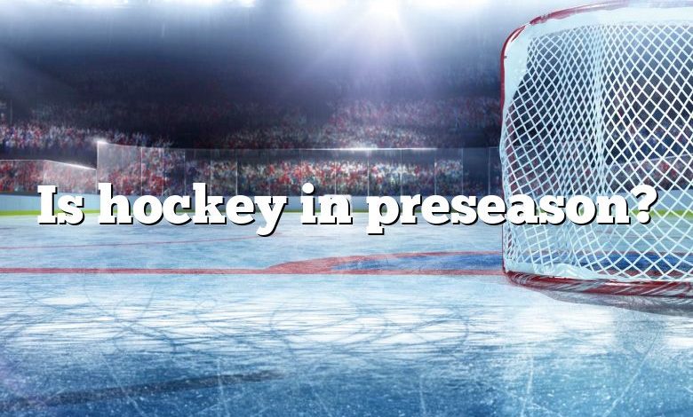 Is hockey in preseason?