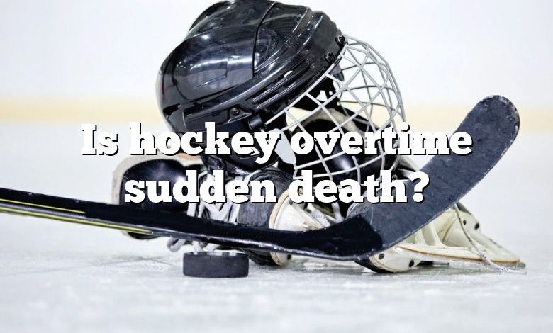 Is hockey overtime sudden death?