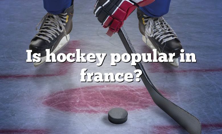 Is hockey popular in france?