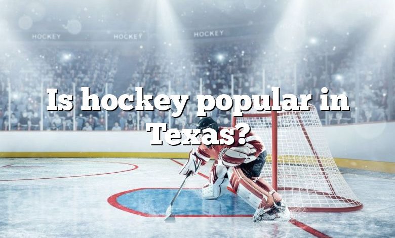 Is hockey popular in Texas?