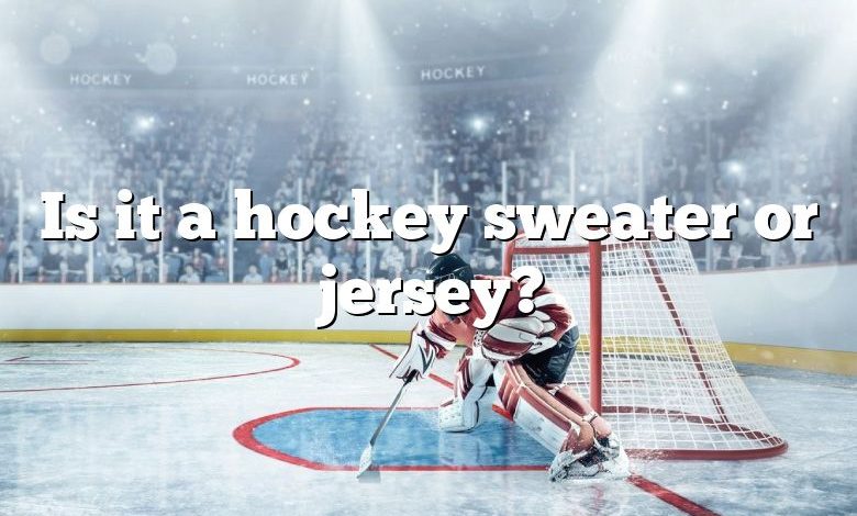 Is it a hockey sweater or jersey?