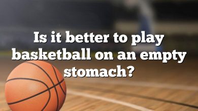 Is it better to play basketball on an empty stomach?