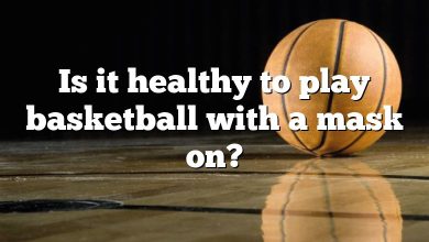 Is it healthy to play basketball with a mask on?