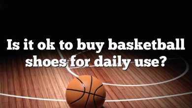 Is it ok to buy basketball shoes for daily use?