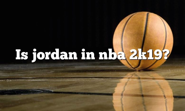 Is jordan in nba 2k19?