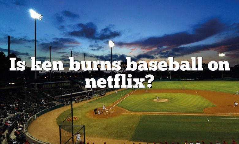 Is ken burns baseball on netflix?