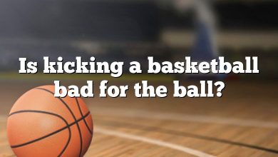 Is kicking a basketball bad for the ball?