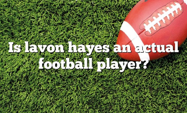 Is lavon hayes an actual football player?