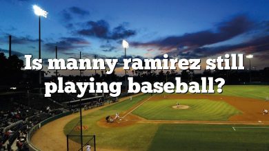 Is manny ramirez still playing baseball?