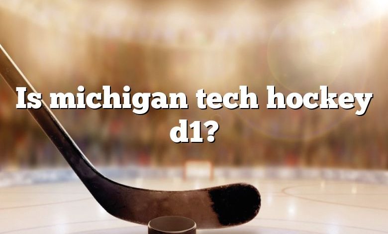 Is michigan tech hockey d1?