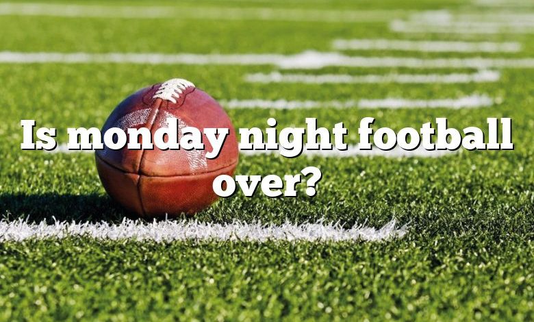 Is monday night football over?