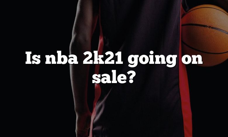 Is nba 2k21 going on sale?