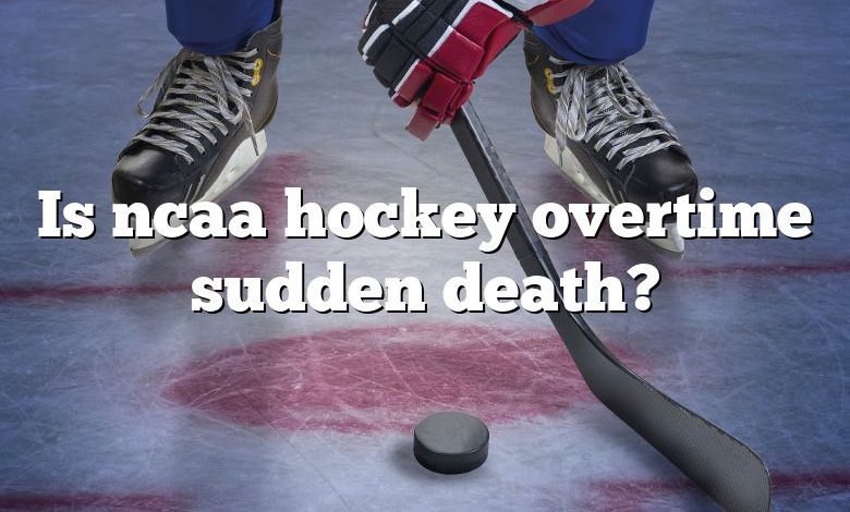 Is ncaa hockey overtime sudden death?
