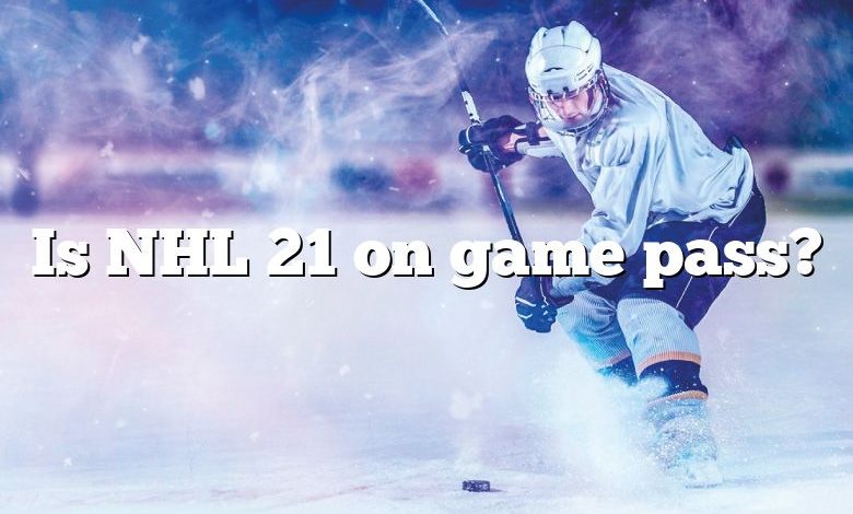 Is NHL 21 on game pass?