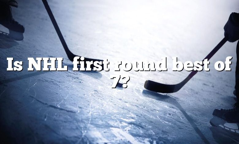 Is NHL first round best of 7?