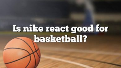 Is nike react good for basketball?