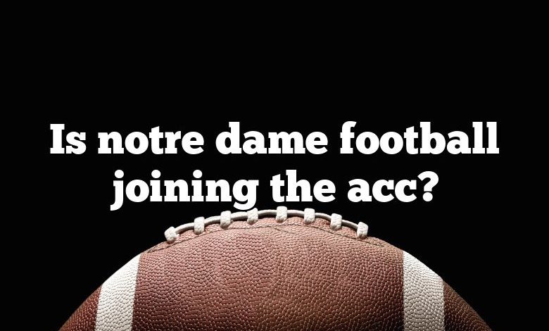 Is notre dame football joining the acc?