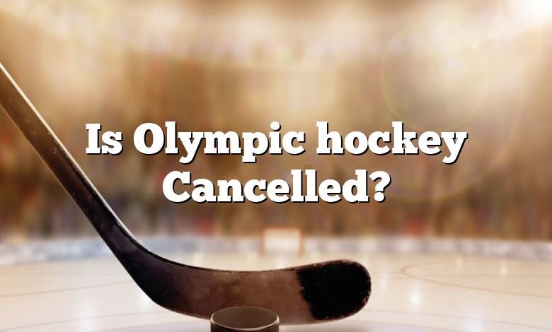 Is Olympic hockey Cancelled?